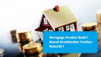 Mortgage Kredisi Nedir? Konut Kredisinden Farkları Nelerdir?