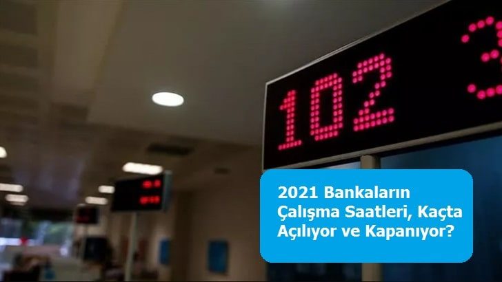 2021 Bankaların Çalışma Saatleri, Kaçta Açılıyor ve Kapanıyor?