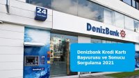 Denizbank Kredi Kartı Başvurusu ve Sonucu Sorgulama 2021