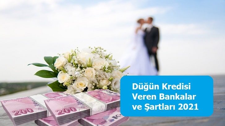 Düğün Kredisi Veren Bankalar ve Şartları 2021