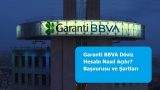 Garanti BBVA Döviz Hesabı Nasıl Açılır? Başvurusu ve Şartları
