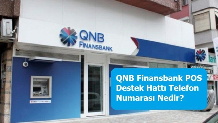 QNB Finansbank POS Destek Hattı Telefon Numarası Nedir?