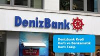 Denizbank Kredi Kartı ve Bankamatik Kartı Takip