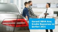 Garanti BBVA Araç Kredisi Başvurusu ve Şartları 2021