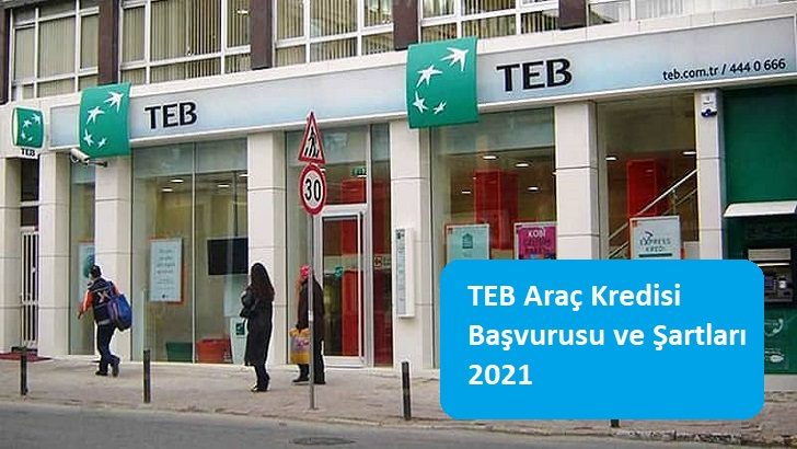 TEB Araç Kredisi Başvurusu ve Şartları 2021