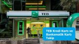 TEB Kredi Kartı ve Bankamatik Kartı Takip
