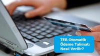 TEB Otomatik Ödeme Talimatı Nasıl Verilir?