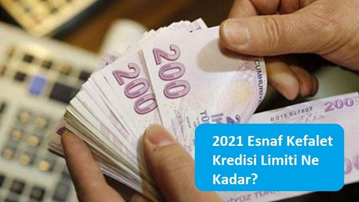 2021 Esnaf Kefalet Kredisi Limiti Ne Kadar?