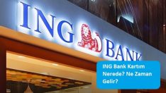 ING Bank Kartım Nerede? Ne Zaman Gelir?