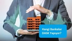 Hangi Bankalar DASK Yapıyor?