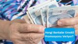 Hangi Bankalar Emekli Promosyonu Veriyor?