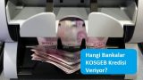 Hangi Bankalar KOSGEB Kredisi Veriyor?