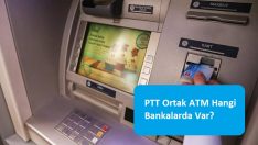 PTT Ortak ATM Hangi Bankalarda Var?