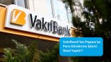 Vakıfbank’tan Papara’ya Para Gönderme İşlemi Nasıl Yapılır?