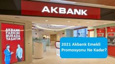 2021 Akbank Emekli Promosyonu Ne Kadar?