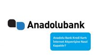 Anadolu Bank Kredi Kartı İnternet Alışverişine Nasıl Kapatılır?