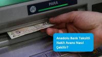 Anadolu Bank Taksitli Nakit Avans Nasıl Çekilir?