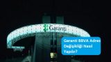 Garanti BBVA Adres Değişikliği Nasıl Yapılır?