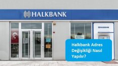 Halkbank Adres Değişikliği Nasıl Yapılır?