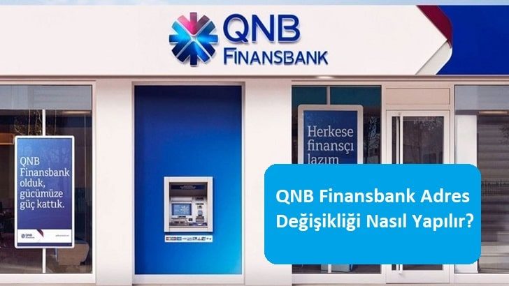 QNB Finansbank Adres Değişikliği Nasıl Yapılır?