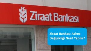 ziraat bankasi adres degisikligi nereden yapilir