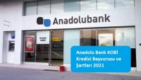 Anadolu Bank KOBİ Kredisi Başvurusu ve Şartları 2021