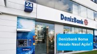 Denizbank Borsa Hesabı Nasıl Açılır?