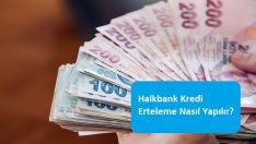 Halkbank Kredi Erteleme Nasıl Yapılır?