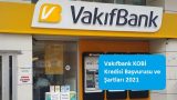 Vakıfbank KOBİ Kredisi Başvurusu ve Şartları 2021
