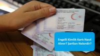 Engelli Kimlik Kartı Nasıl Alınır? Şartları Nelerdir?