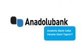Anadolu Bank Cebe Havale Nasıl Yapılır?