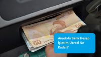 Anadolu Bank Hesap İşletim Ücreti Ne Kadar?