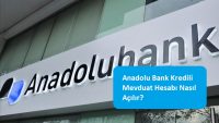 Anadolu Bank Kredili Mevduat Hesabı Nasıl Açılır?