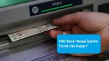 ING Bank Hesap İşletim Ücreti Ne Kadar?