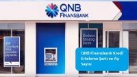QNB Finansbank Kredi Erteleme Şartı ve Ay Sayısı