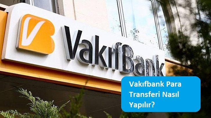 Vakıfbank Para Transferi Nasıl Yapılır?