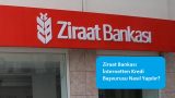 Ziraat Bankası İnternetten Kredi Başvurusu Nasıl Yapılır?