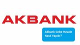Akbank Cebe Havale Nasıl Yapılır?
