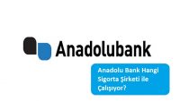 Anadolu Bank Hangi Sigorta Şirketi ile Çalışıyor?