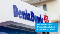 Denizbank Kredili Mevduat Hesabı Limit Artırma Nasıl Yapılır?