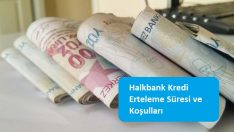 Halkbank Kredi Erteleme Süresi ve Koşulları