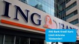 ING Bank Kredi Kartı Limit Artırma Yöntemleri