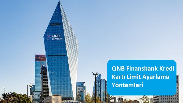 QNB Finansbank Kredi Kartı Limit Ayarlama Yöntemleri