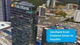 Vakıfbank Kredi Erteleme Süresi ve Koşulları