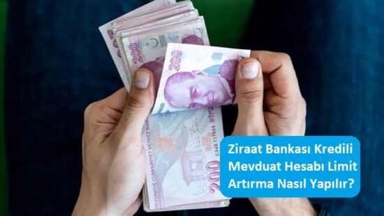 Ziraat Bankası Kredili Mevduat Hesabı Limit Artırma Nasıl Yapılır?